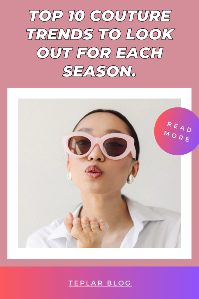 Top 10 couture trends to look out for each season.